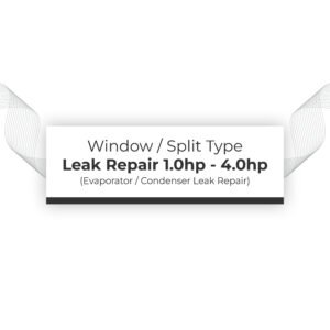 Leak Repair 1.0hp - 4.0hp Window / Split Type (Evaporator / Condenser Leak)