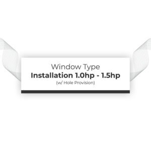 Installation 1.0hp - 1.5hp Window Type (w/ hole provision)