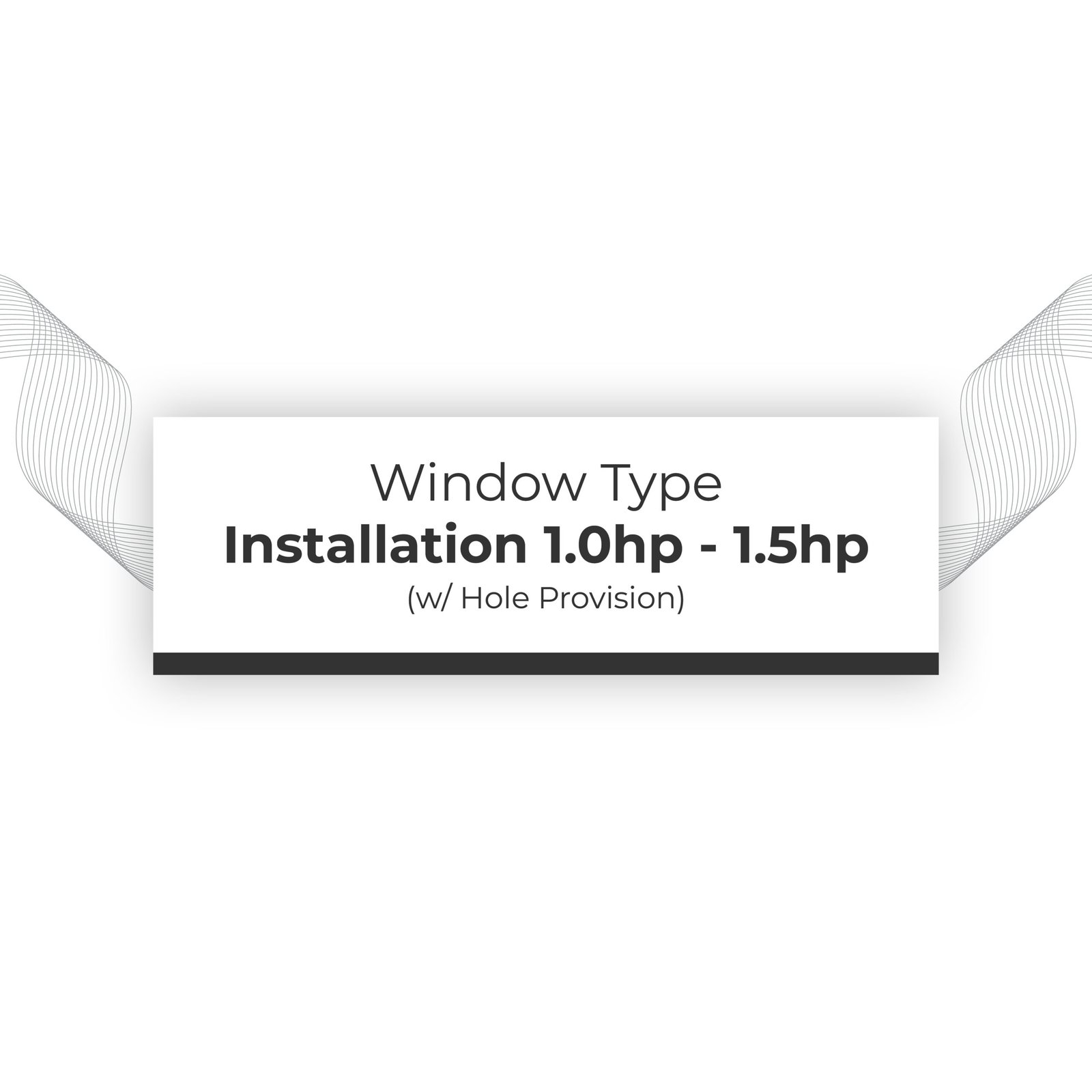 Installation 1.0hp - 1.5hp Window Type (w/ hole provision)