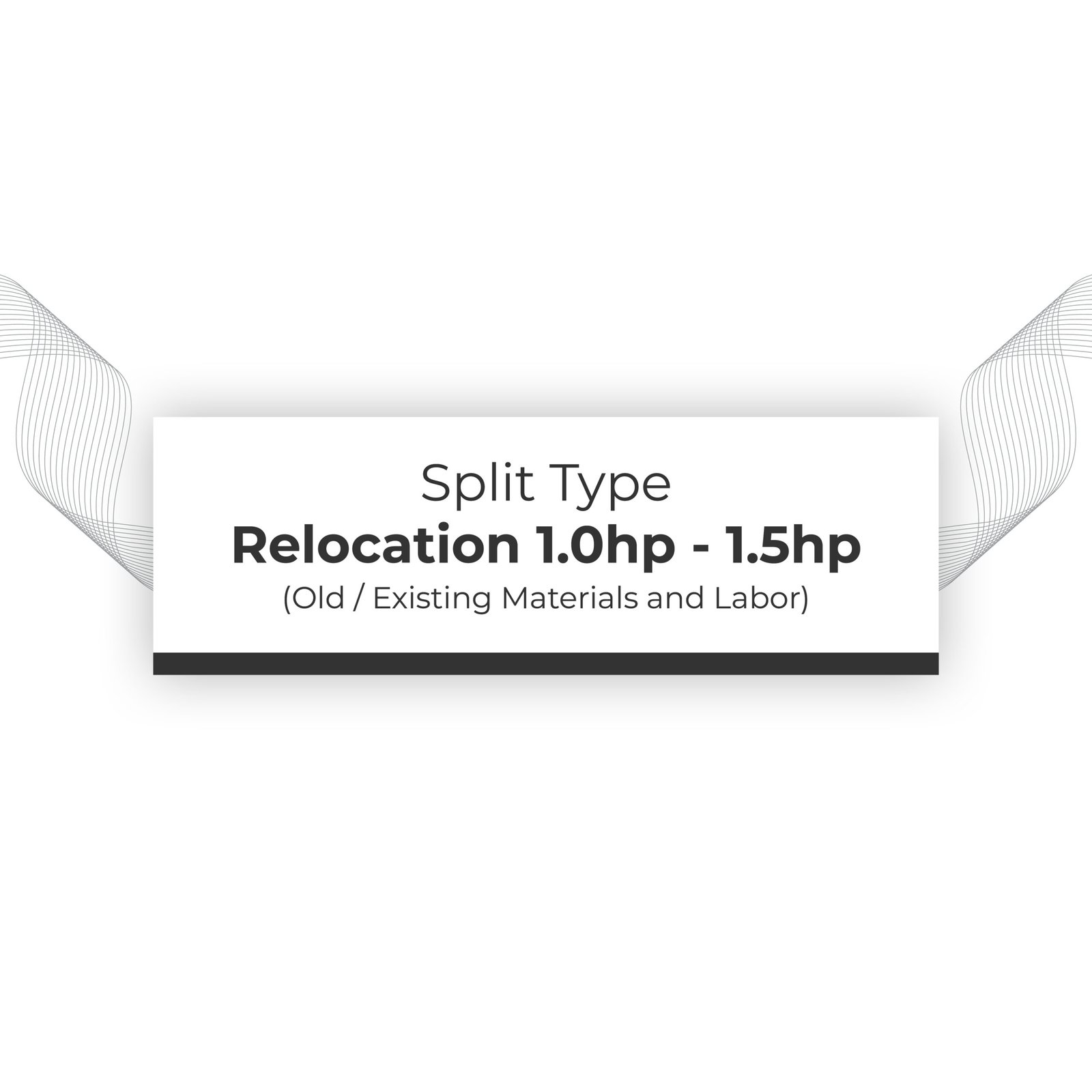 Dismantle & Relocation 1.0hp - 1.5hp Split Type (Old / Existing Materials and Labor)