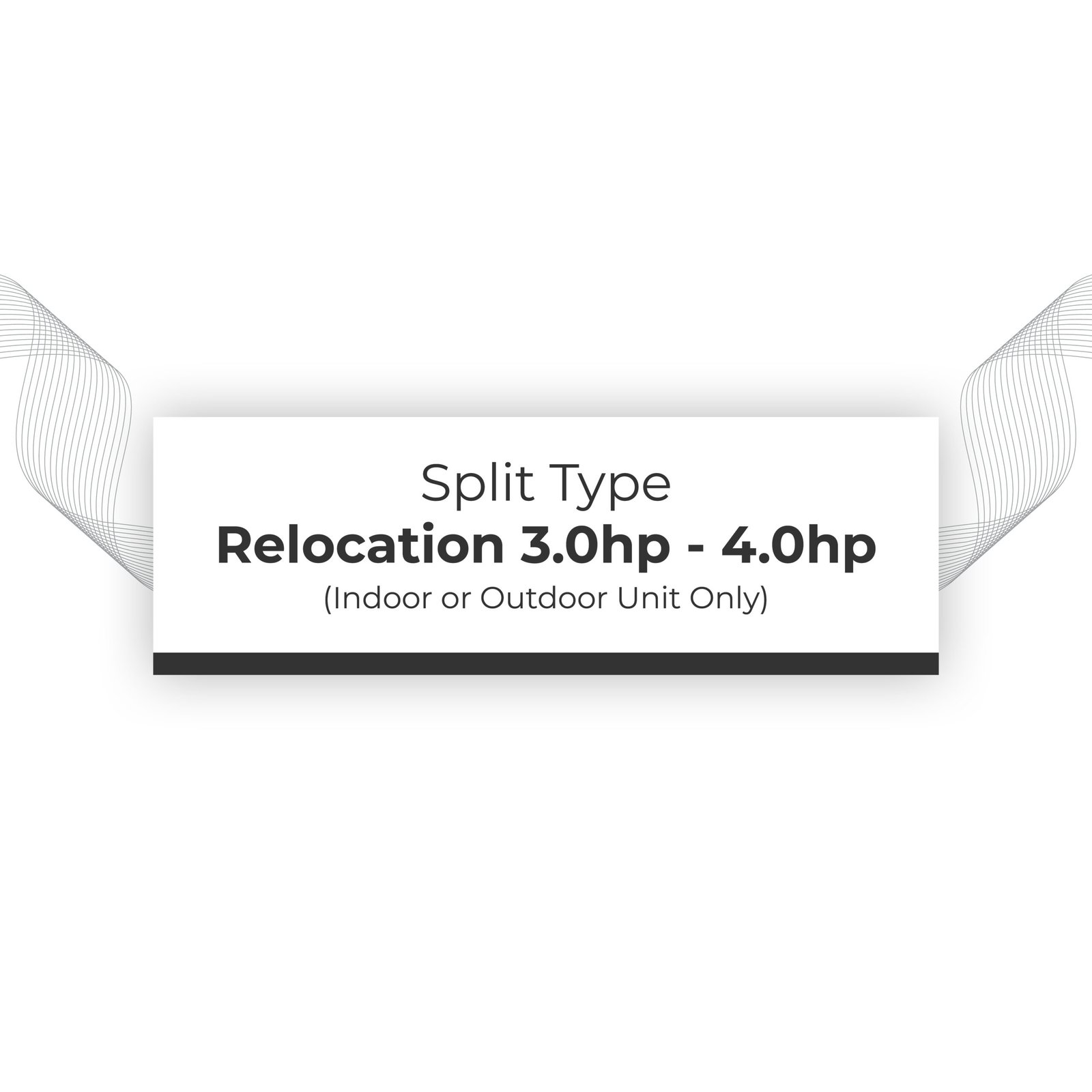 Dismantle & Relocation 3.0hp - 4.0hp Split Type (Indoor or Outdoor Unit Only)