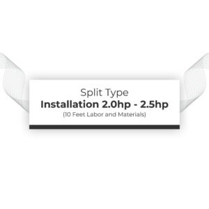 Installation 2.0hp - 2.5hp Split Type (10 feet labor and materials)