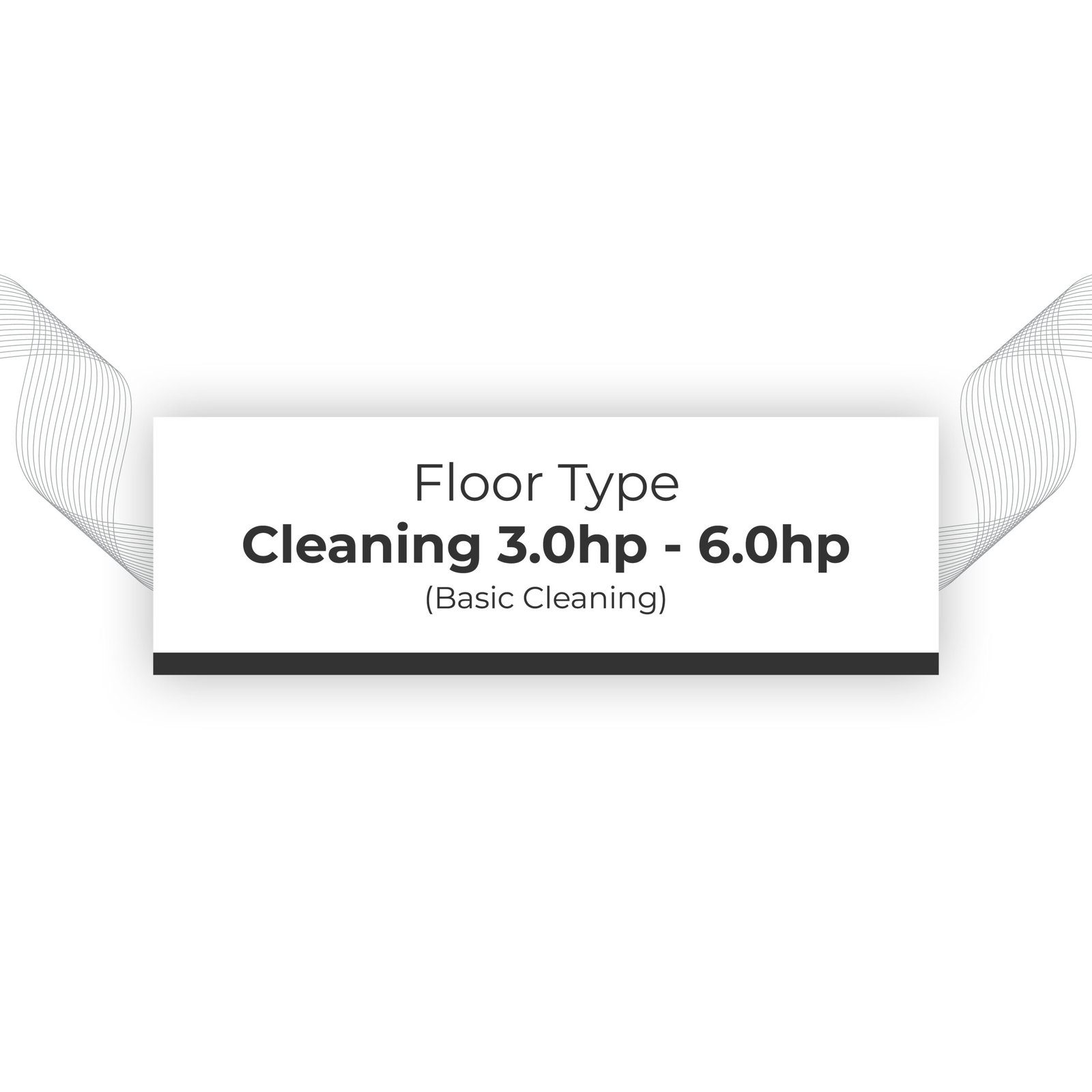 Basic Cleaning 3.0hp - 6.0hp Floor Type